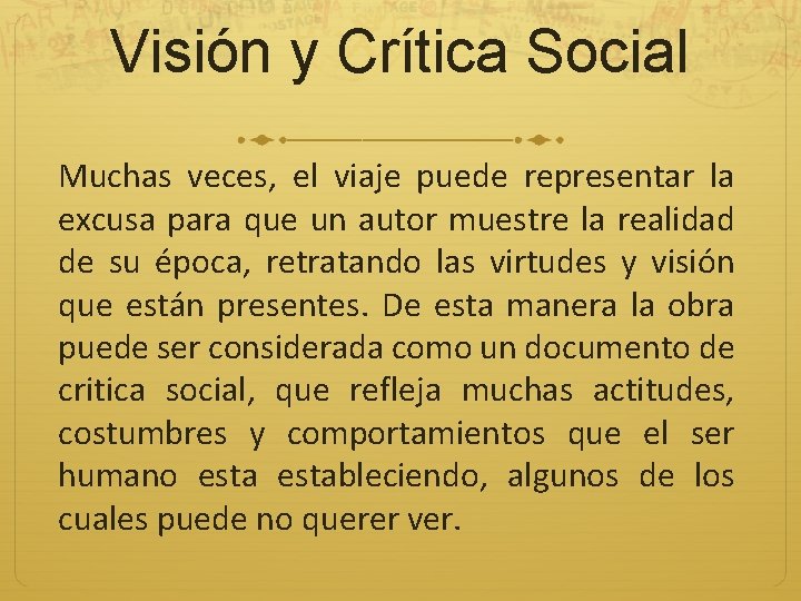 Visión y Crítica Social Muchas veces, el viaje puede representar la excusa para que