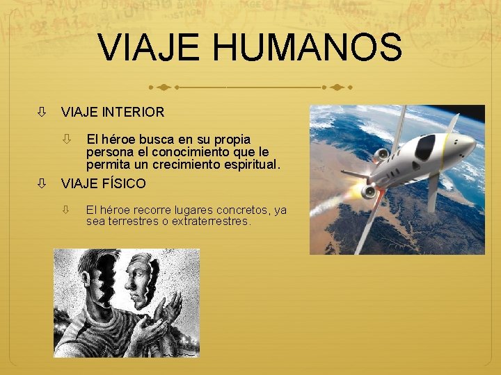 VIAJE HUMANOS VIAJE INTERIOR El héroe busca en su propia persona el conocimiento que