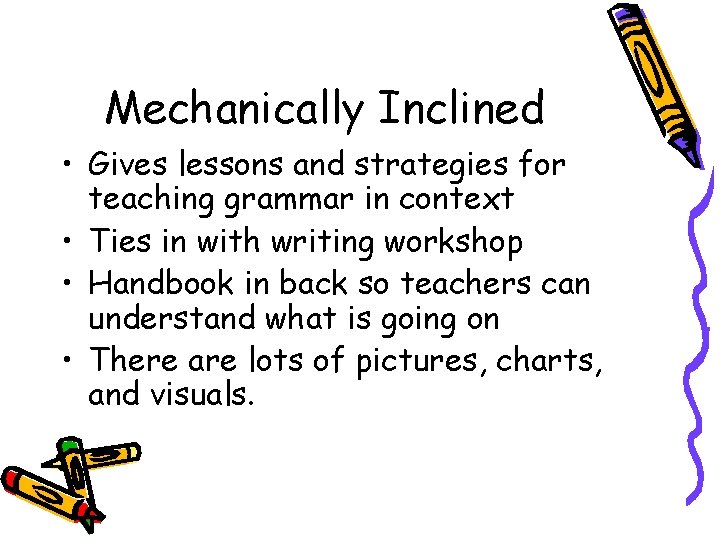 Mechanically Inclined • Gives lessons and strategies for teaching grammar in context • Ties