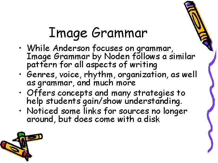 Image Grammar • While Anderson focuses on grammar, Image Grammar by Noden follows a