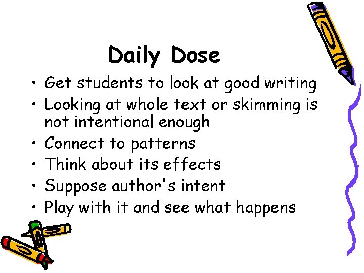 Daily Dose • Get students to look at good writing • Looking at whole