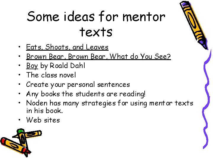 Some ideas for mentor texts • • Eats, Shoots, and Leaves Brown Bear, What