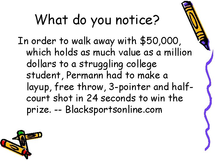 What do you notice? In order to walk away with $50, 000, which holds