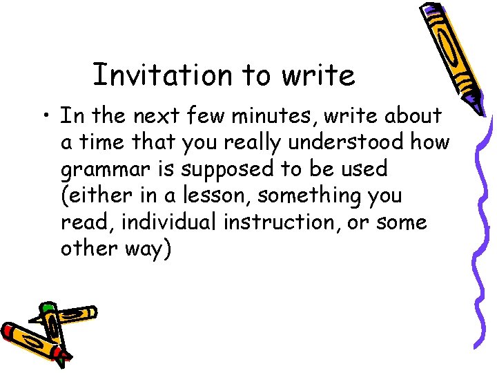 Invitation to write • In the next few minutes, write about a time that