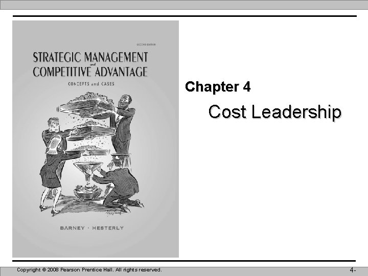 Chapter 4 Cost Leadership Copyright © 2008 Pearson Prentice Hall. All rights reserved. 4