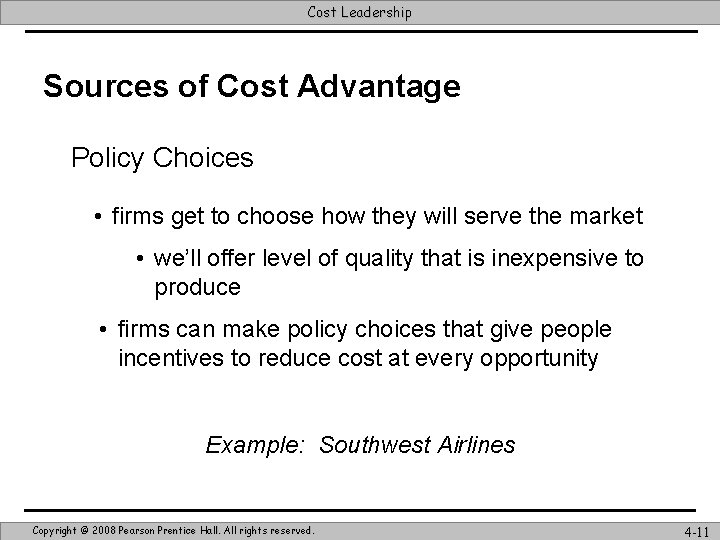 Cost Leadership Sources of Cost Advantage Policy Choices • firms get to choose how