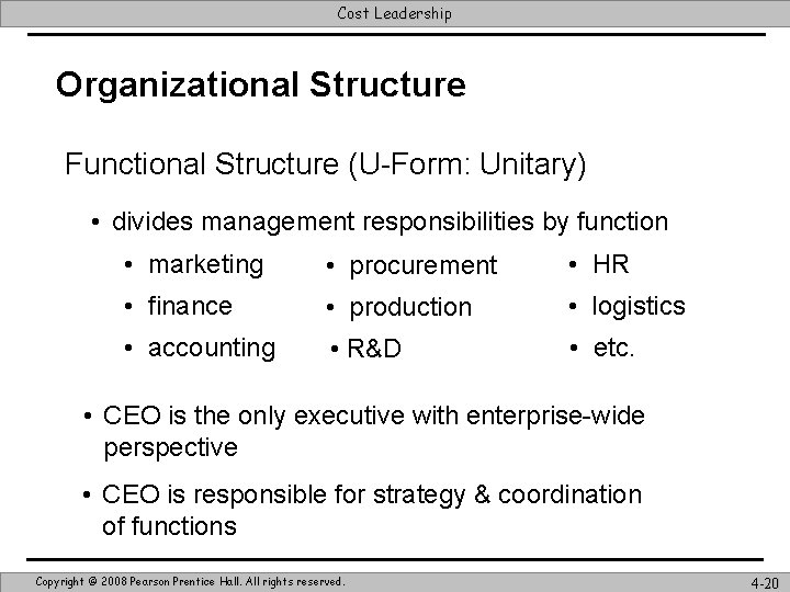 Cost Leadership Organizational Structure Functional Structure (U-Form: Unitary) • divides management responsibilities by function