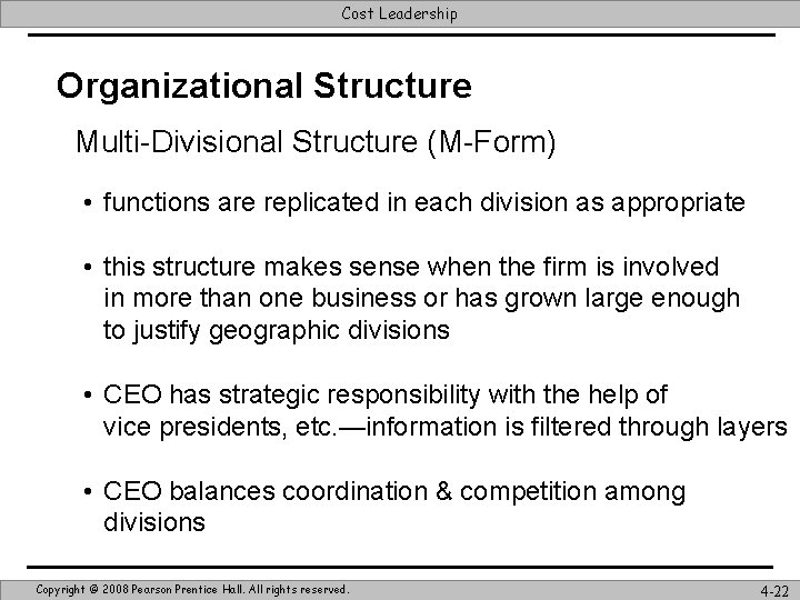 Cost Leadership Organizational Structure Multi-Divisional Structure (M-Form) • functions are replicated in each division
