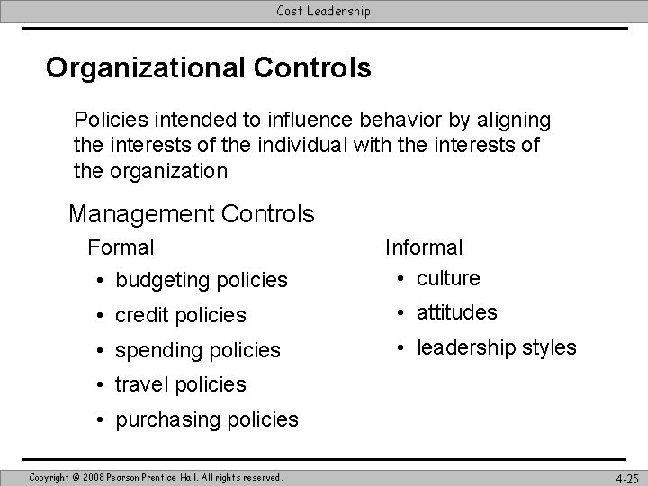 Cost Leadership Organizational Controls Policies intended to influence behavior by aligning the interests of