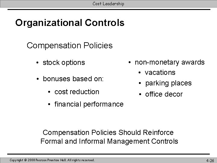 Cost Leadership Organizational Controls Compensation Policies • stock options • bonuses based on: •