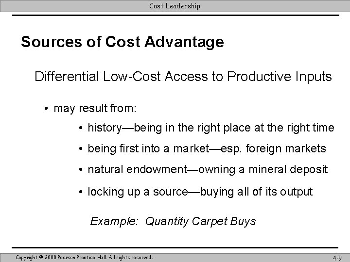 Cost Leadership Sources of Cost Advantage Differential Low-Cost Access to Productive Inputs • may
