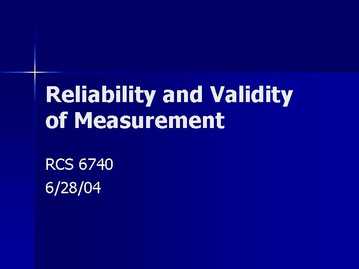 Reliability and Validity of Measurement RCS 6740 6/28/04 