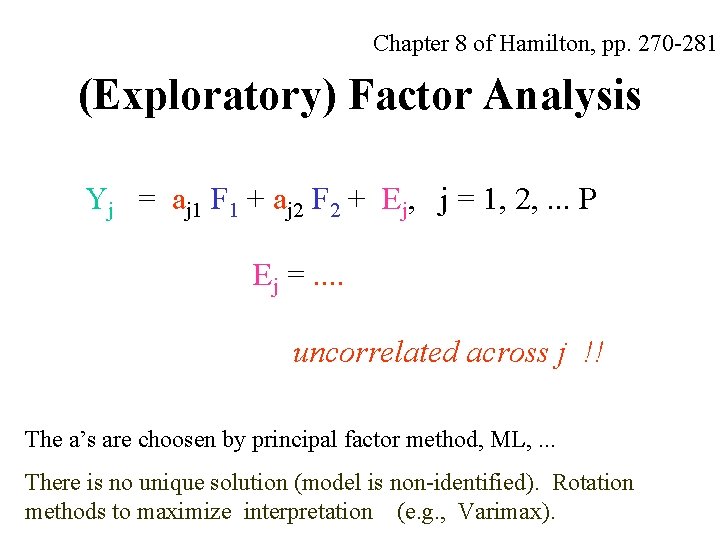 Chapter 8 of Hamilton, pp. 270 -281 (Exploratory) Factor Analysis Yj = aj 1