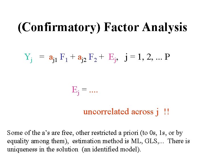 (Confirmatory) Factor Analysis Yj = aj 1 F 1 + aj 2 F 2