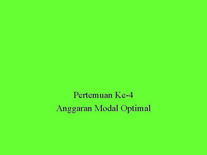 Pertemuan Ke-4 Anggaran Modal Optimal 