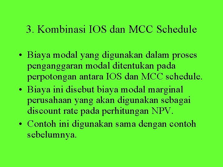 3. Kombinasi IOS dan MCC Schedule • Biaya modal yang digunakan dalam proses penganggaran