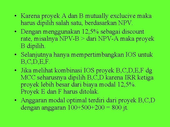  • Karena proyek A dan B mutually exclucive maka harus dipilih salah satu,