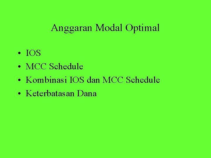 Anggaran Modal Optimal • • IOS MCC Schedule Kombinasi IOS dan MCC Schedule Keterbatasan