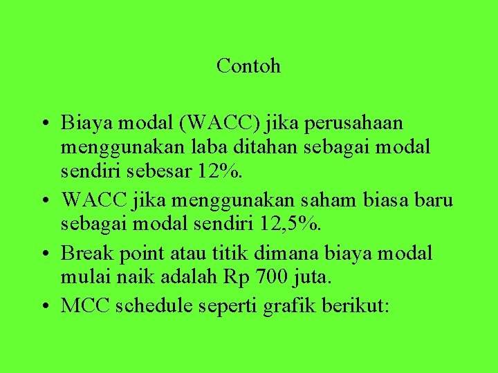 Contoh • Biaya modal (WACC) jika perusahaan menggunakan laba ditahan sebagai modal sendiri sebesar