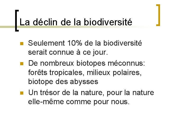 La déclin de la biodiversité n n n Seulement 10% de la biodiversité serait