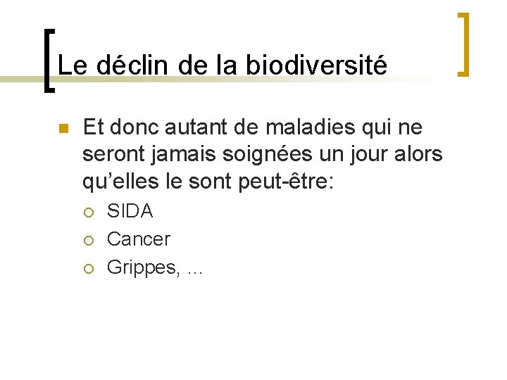 Le déclin de la biodiversité n Et donc autant de maladies qui ne seront