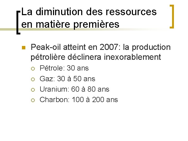 La diminution des ressources en matière premières n Peak-oil atteint en 2007: la production