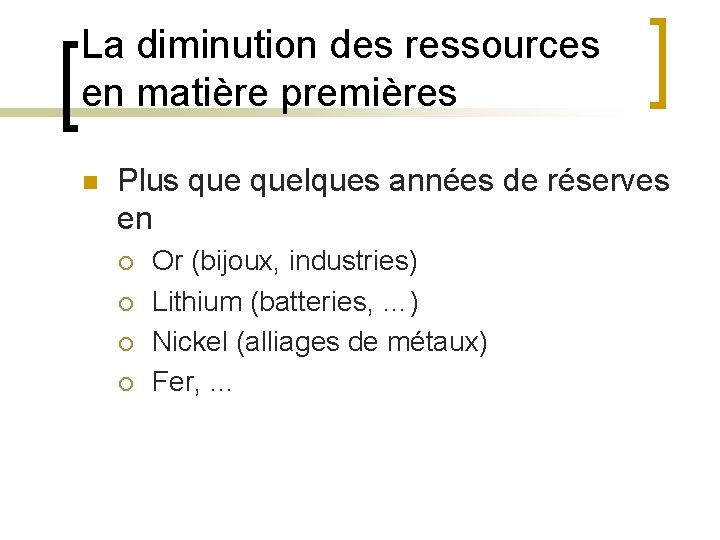 La diminution des ressources en matière premières n Plus quelques années de réserves en