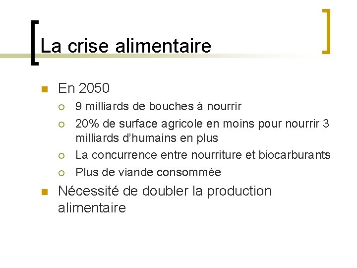 La crise alimentaire n En 2050 ¡ ¡ n 9 milliards de bouches à