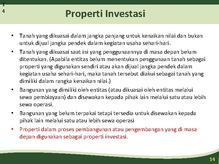 1 4 Properti Investasi • Tanah yang dikuasai dalam jangka panjang untuk kenaikan nilai