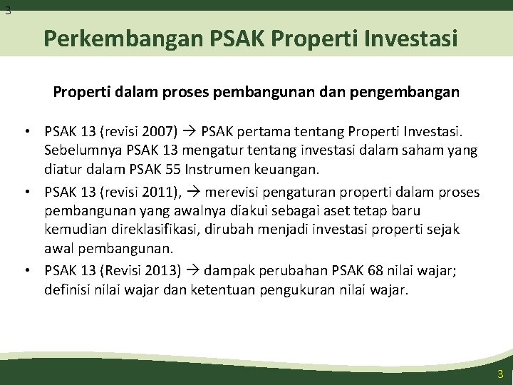 3 Perkembangan PSAK Properti Investasi Properti dalam proses pembangunan dan pengembangan • PSAK 13