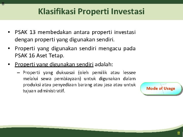 8 Klasifikasi Properti Investasi • PSAK 13 membedakan antara properti investasi dengan properti yang