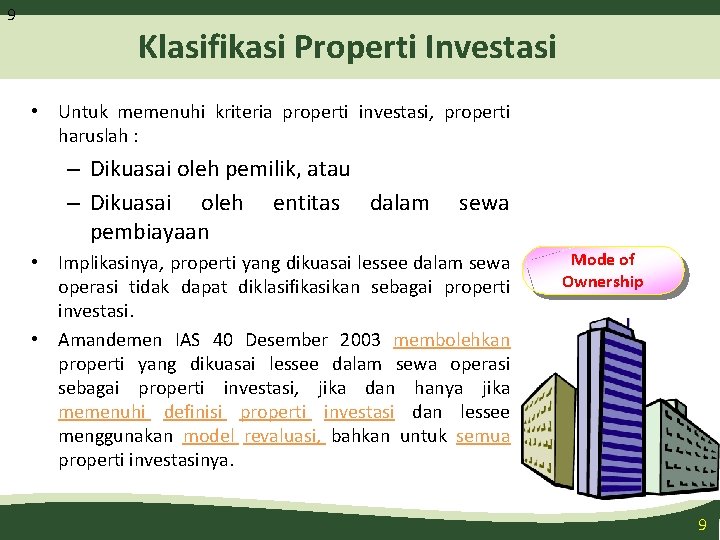 9 Klasifikasi Properti Investasi • Untuk memenuhi kriteria properti investasi, properti haruslah : –