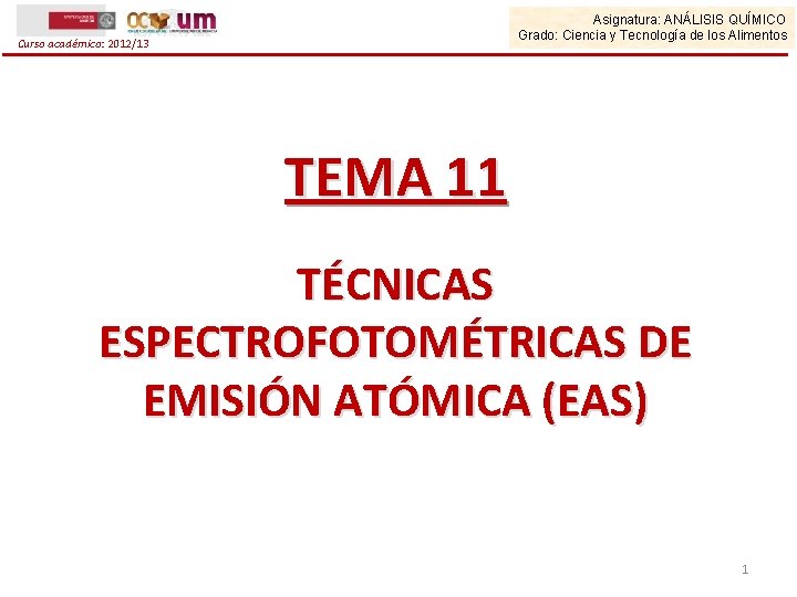 Asignatura: ANÁLISIS QUÍMICO Grado: Ciencia y Tecnología de los Alimentos Curso académico: 2012/13 TEMA