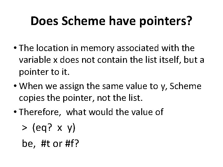 Does Scheme have pointers? • The location in memory associated with the variable x