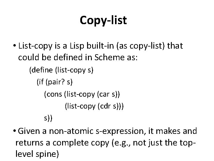 Copy-list • List-copy is a Lisp built-in (as copy-list) that could be defined in