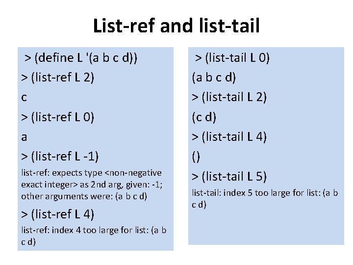 List-ref and list-tail > (define L '(a b c d)) > (list-ref L 2)