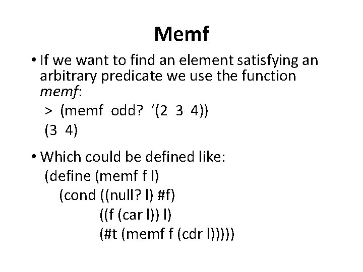 Memf • If we want to find an element satisfying an arbitrary predicate we