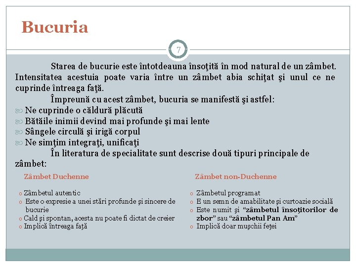 Bucuria 7 Starea de bucurie este întotdeauna însoţită în mod natural de un zâmbet.