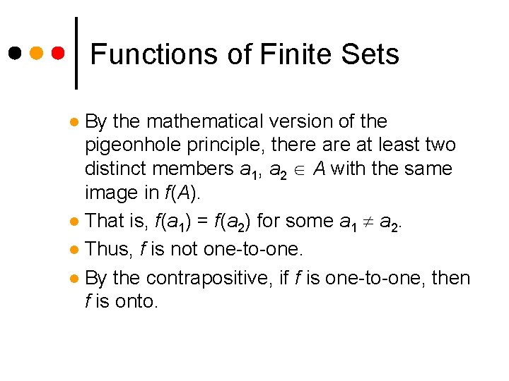 Functions of Finite Sets By the mathematical version of the pigeonhole principle, there at