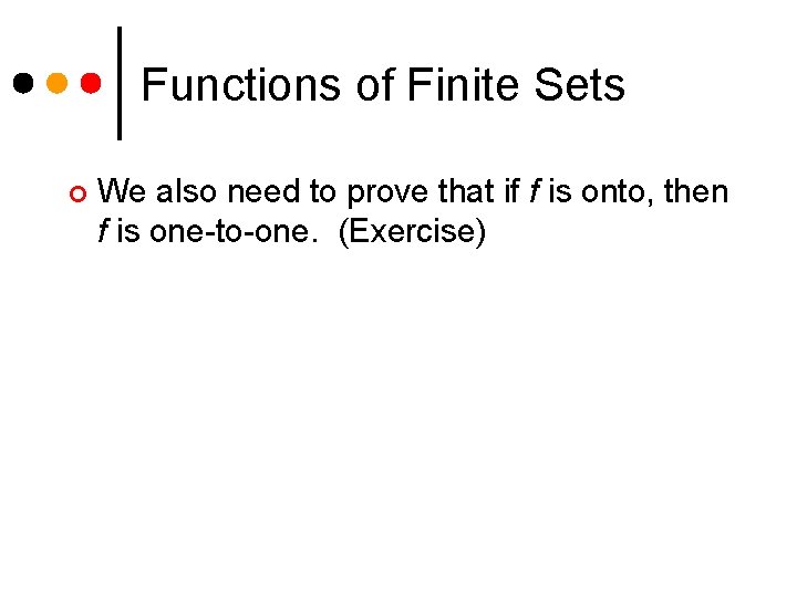 Functions of Finite Sets ¢ We also need to prove that if f is