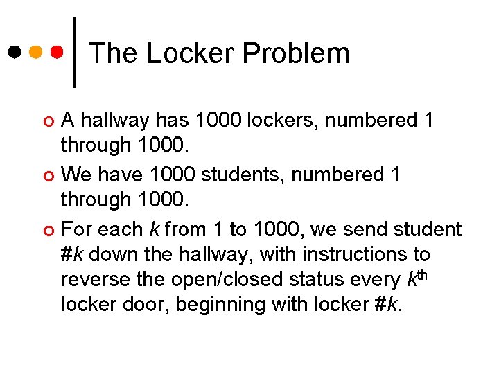 The Locker Problem A hallway has 1000 lockers, numbered 1 through 1000. ¢ We