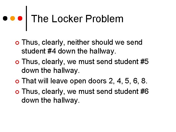 The Locker Problem Thus, clearly, neither should we send student #4 down the hallway.