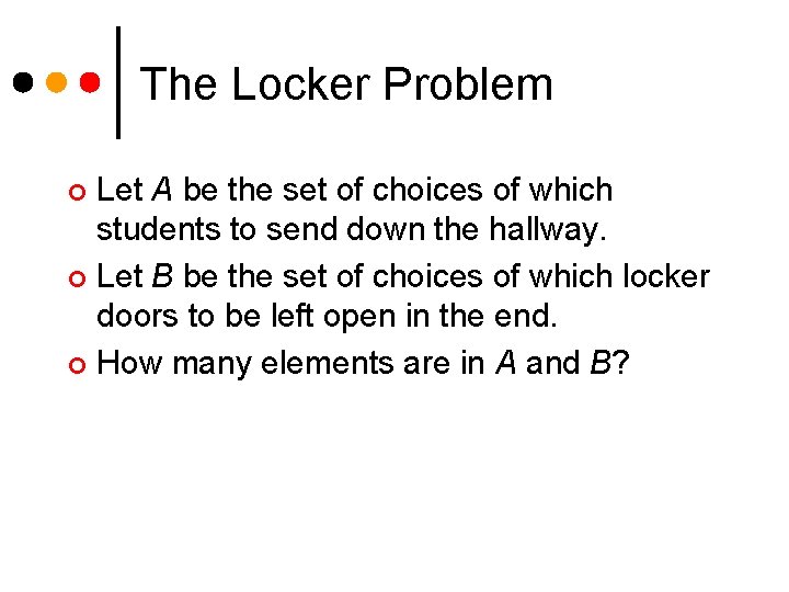 The Locker Problem Let A be the set of choices of which students to