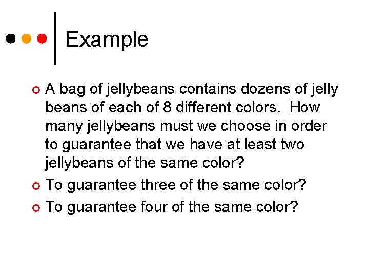 Example A bag of jellybeans contains dozens of jelly beans of each of 8