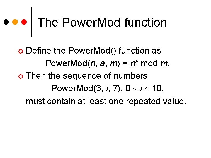 The Power. Mod function Define the Power. Mod() function as Power. Mod(n, a, m)