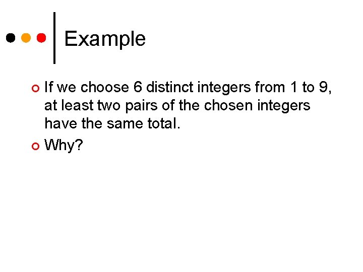 Example If we choose 6 distinct integers from 1 to 9, at least two