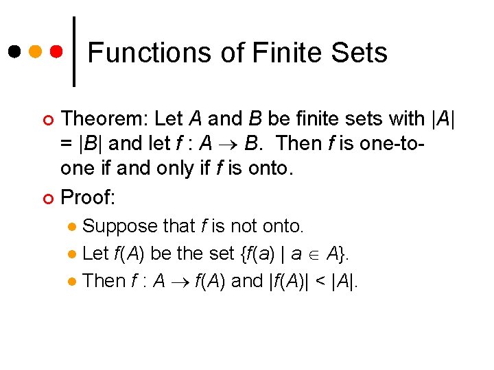 Functions of Finite Sets Theorem: Let A and B be finite sets with |A|