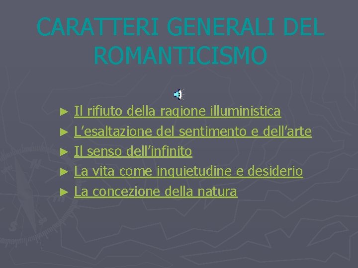 CARATTERI GENERALI DEL ROMANTICISMO Il rifiuto della ragione illuministica ► L’esaltazione del sentimento e