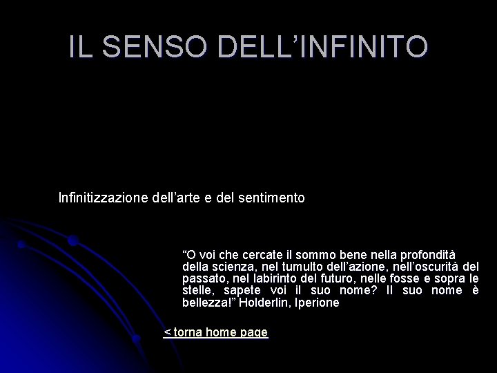 IL SENSO DELL’INFINITO Infinitizzazione dell’arte e del sentimento “O voi che cercate il sommo