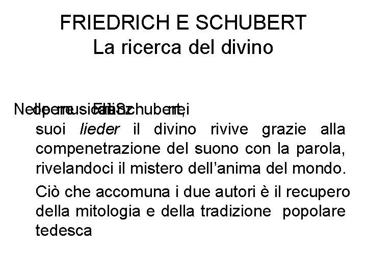 FRIEDRICH E SCHUBERT La ricerca del divino Nelle opere musicali Franz di Schubert, nei